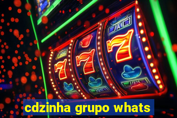 cdzinha grupo whats